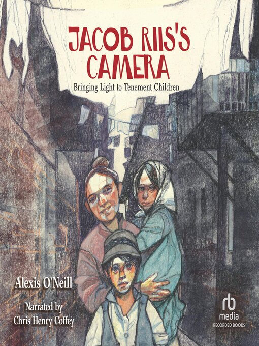 Title details for Jacob Riis's Camera by Alexis O'Neill - Available